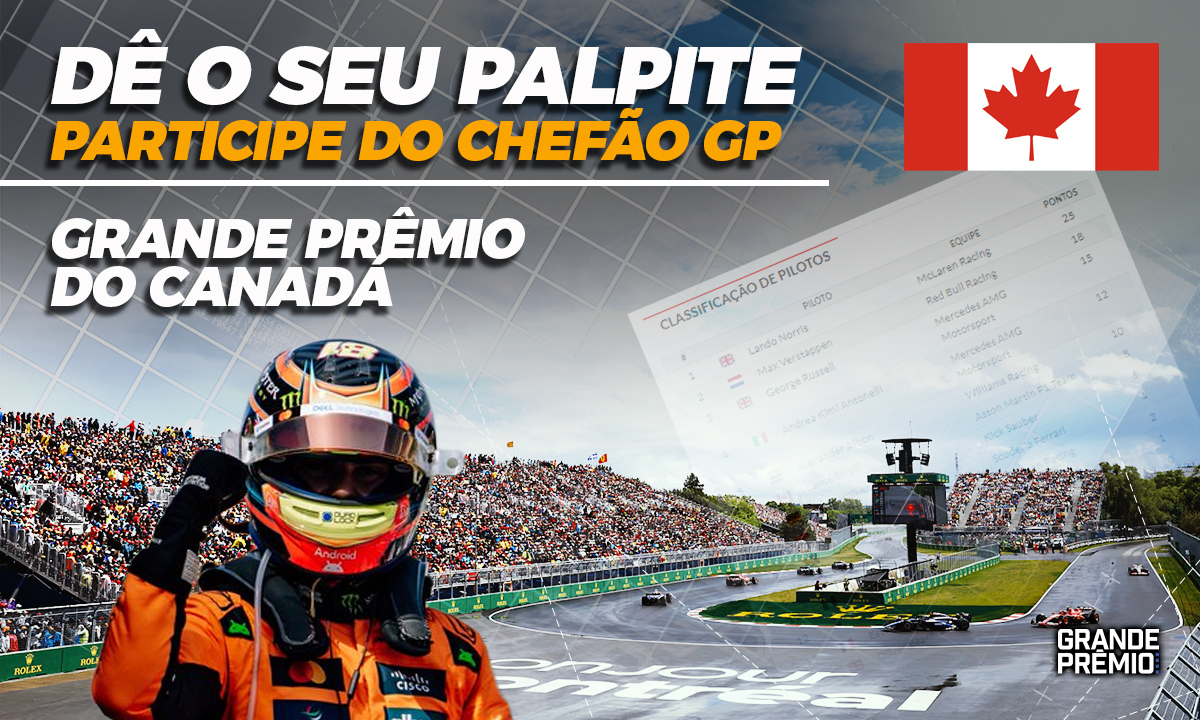 CHEFÃO GP abre palpites para GP do Canadá, 10ª etapa da temporada 2025 da F1