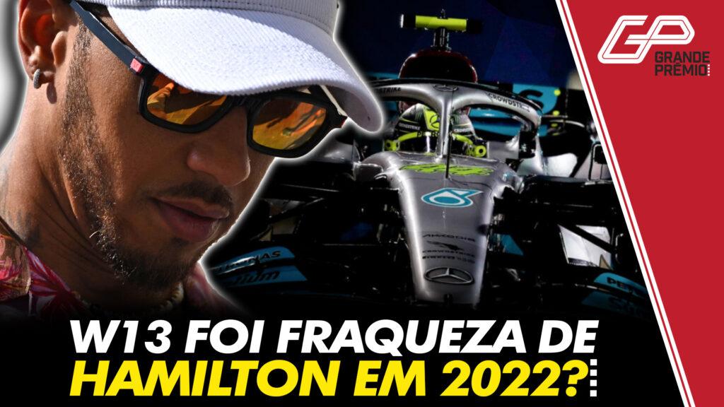 W13 foi ‘criptonita’ de Hamilton na Fórmula 1 2022?
