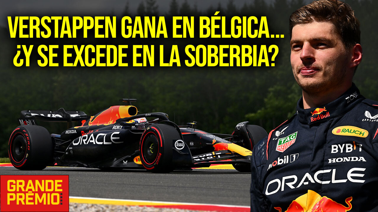 Verstappen domina en Bélgica y en la F1 2023, ¿pero se excede en la soberbia?