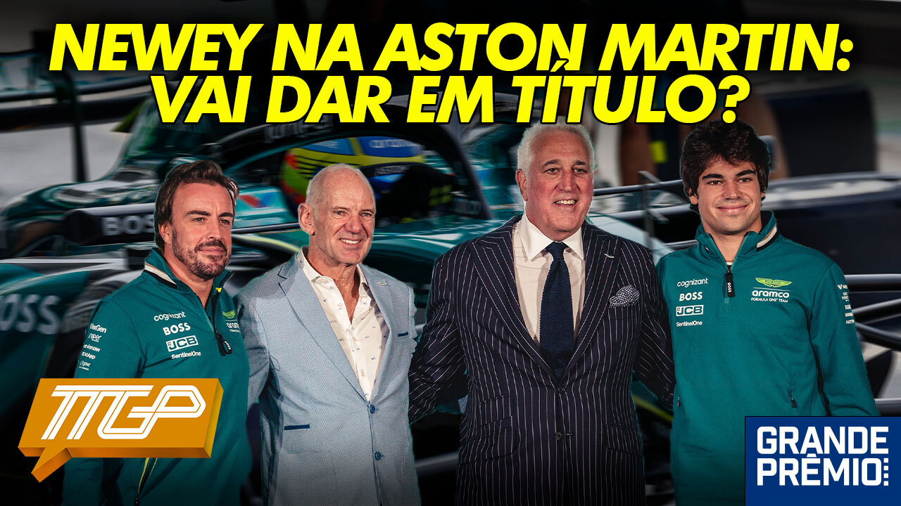 TTGP #152 | Newey é peça que faltava para Aston Martin? E prévia da F1 no Azerbaijão