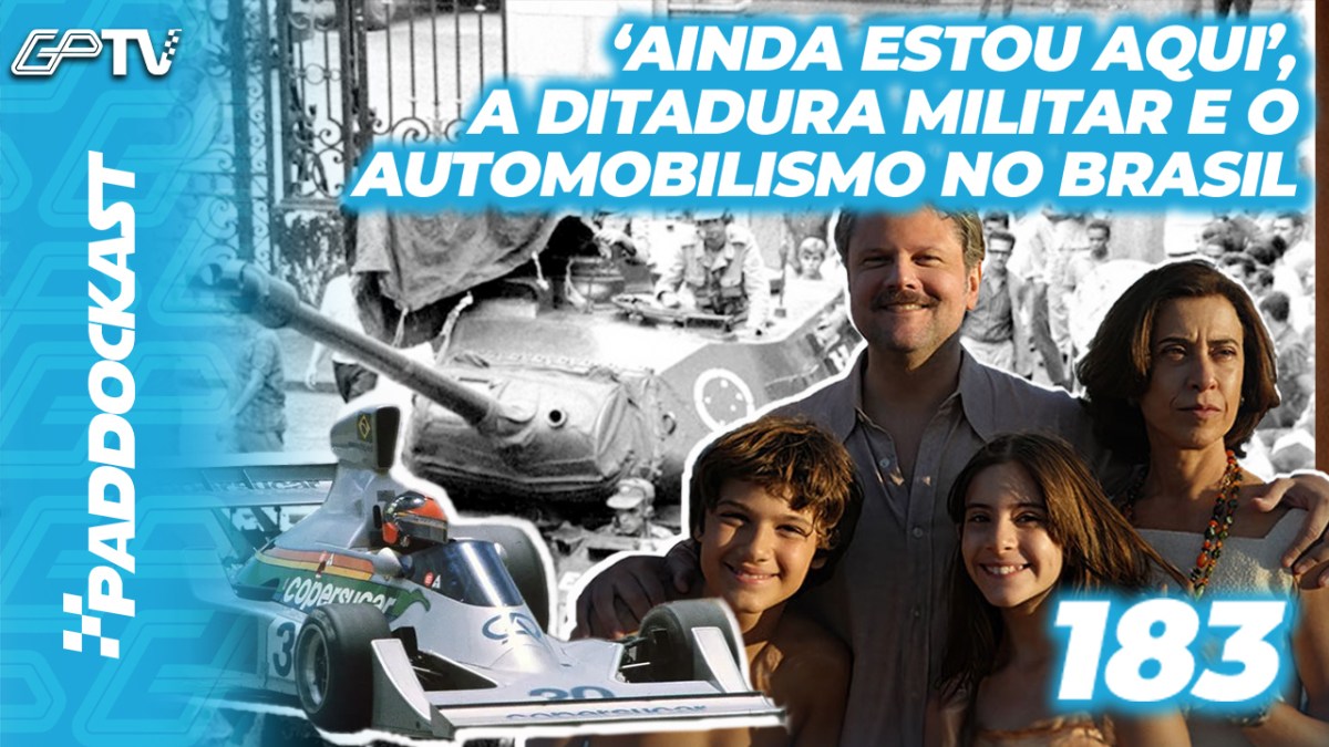 ‘Ainda Estou Aqui’, a ditadura militar e o automobilismo no Brasil | Paddockast #183